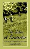 The Saber At Krasnodar: The Terror Of The Mighty Chronicles