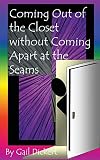 Coming Out Of The Closet Without Coming Apart At The Seams