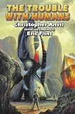 The Trouble with Humans (Complete Christopher Anvil)