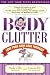 Body Clutter: Love Your Body, Love Yourself by Marla Cilley