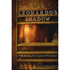 Leonardo's Shadow: Or, My Astonishing Life as Leonardo da Vinci's Servant