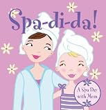 Spa-di-da!: A Spa Day with Mom