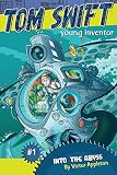 Into the Abyss (Tom Swift Young Inventor)