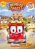 Never Give Up! (Firehouse Tales)