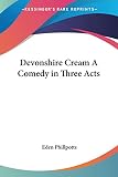 Devonshire Cream a Comedy in Three Acts