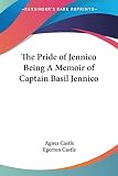 The Pride Of Jennico Being A Memoir Of Captain Basil Jennico