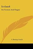 Iceland: Its Scenes and Sagas