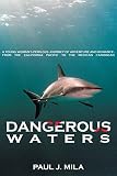Dangerous Waters: Undersea Adventure In The Deep Blue Of The Pacific And The Caribbean