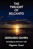 The Twilight Of Belcanto: Including An Interview With Virginia Zeani