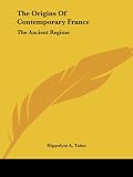 The Origins of Contemporary France: The Ancient Regime