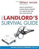 The Landlord\'s Survival Guide: How to Succesfully Manage Rental Property as a New or Part-Time Real Estate Investor