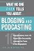 What No One Ever Tells You About Blogging and Podcasting: Real-Life Advice from 101 People Who Successfully Leverage the Power of the Blogosphere (What No One Ever Tells You About...) by Ted Demopoulos