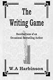 The Writing Game: Recollections of an Occasional Bestselling Author