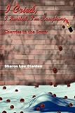 I Cried, I Smiled, I'm Laughing: Cherries in the Snow