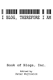 I Blog, Therefore I Am
