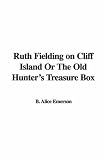 Ruth Fielding on Cliff Island or the Old Hunter`s Treasure Box