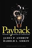 Payback: Reaping the Rewards of Innovation