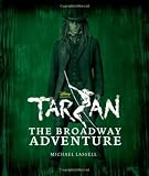 Tarzan: The Making of a Broadway Spectacular