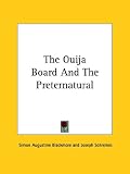 The Ouija Board And The Preternatural