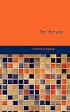 The Heroes: or Greek Fairy Tales for My Children