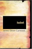 Isobel: a Romance of the Northern Trail