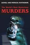 The World's Most Mysterious Murders