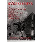 Overshadows: An Investigation into a Terrifying Modern Canadian Haunting