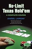 No-Limit Texas Hold`em: A Complete Course