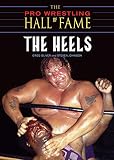 The Pro Wrestling Hall of Fame: The Heels (Pro Wrestling Hall of Fame series)