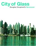 City of Glass: Doug Coupland's Vancouver