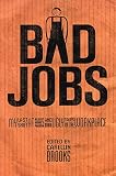 Bad Jobs: My Last Shift at Albert Wongs Pagoda and Other Ugly Tales of the Workplace