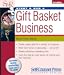 Start and Run a Gift Basket Business (Start & Run a)