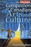 Maclean's Companion to Canadian Arts and Culture