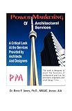 Power Marketing of Architectural Services: A Critical Look at the Services Provided by Architects and Designers