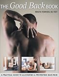The Good Back Book: A Practical Guide to Alleviating & Preventing Back Pain
