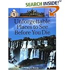 Click here to buy Unforgettable Places To See Before You Die by  Steve Davey and Marc Schlossman.