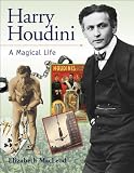 Harry Houdini: A Magical Life By Elizabeth MacLeod