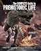 The Complete Guide to Prehistoric Life