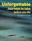 Unforgettable Journeys to Take Before You Die