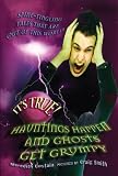 It's True! Hauntings Happen and Ghosts Get Grumpy (It's True!)