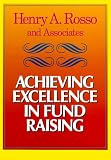 Achieving Excellence in Fund Raising: A Comprehensive Guide to Principles, Strategies, and Methods (Jossey Bass Nonprofit & Public Management Series)