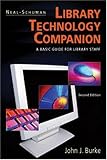 Neal-Schuman Library Technology Companion: A Basic Guide for Library Staff