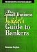 The Small Business Insider's Guide to Bankers (Psi Successful Business Library)