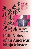 Path Notes of an American Ninja Master