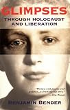 Glimpses: Through Holocaust and Liberation