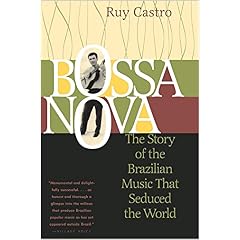 Bossa Nova: The Story of the Brazilian Music That Seduced the World
