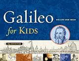 Galileo for Kids: His Life and Ideas, 25 Activities (For Kids series)