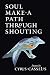 Soul Make a Path Through Shouting