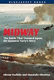 Midway: The Battle that Doomed Japan, the Japanese Navy\'s Story