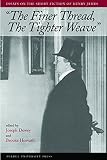The Finer Thread, Tighter Weave: Essays on the Short Fiction of Henry James